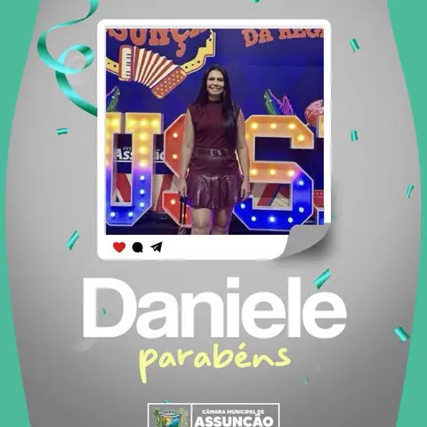 Hoje os parabéns vão pra Daniele. Desejamos em nome da Câmara Municipal, cada dia mais ...